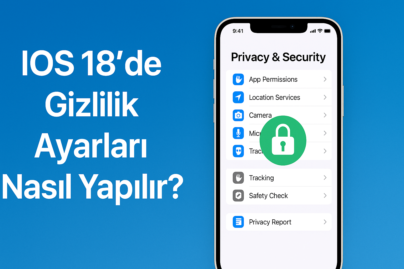 iOS 18 Gizlilik Ayarları Nasıl Yapılır?