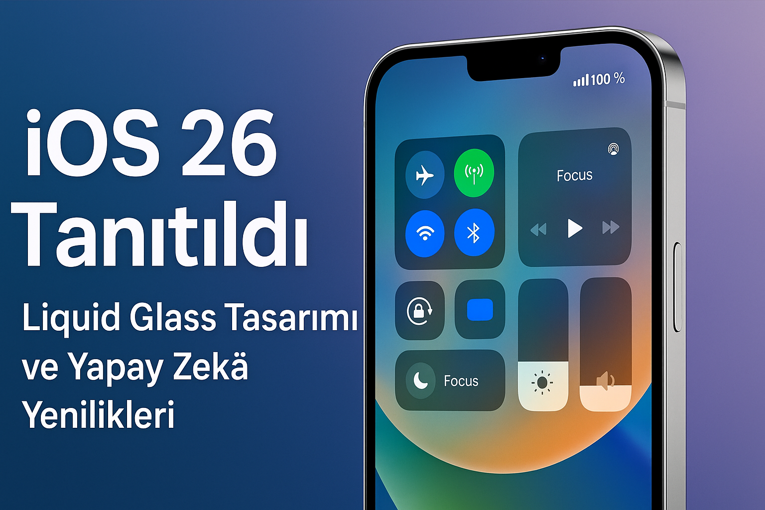 iOS 26: Liquid Glass Tasarım ve Yapay Zekâ Yenilikleri