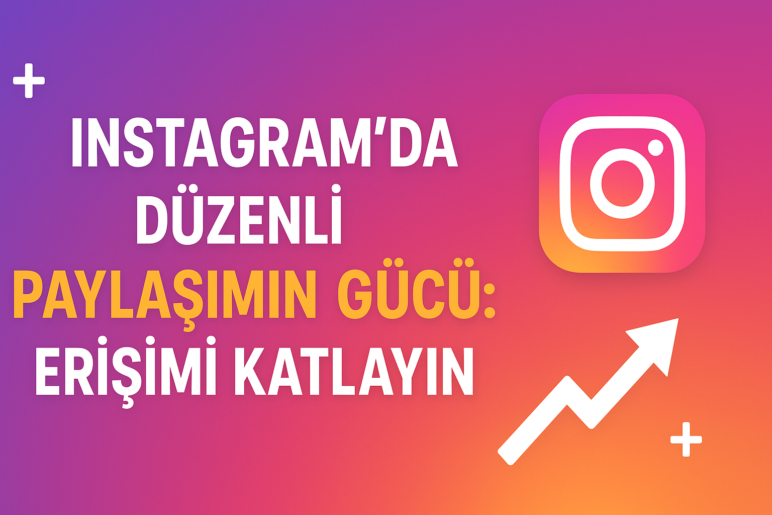 Instagram Hesabında Düzenli Paylaşım Yapmak Erişim Artırıyor